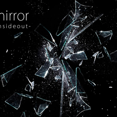 mirror -insideout-のイメージ