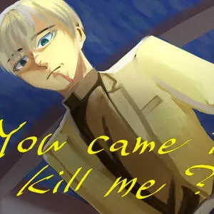 You came to kill me？のイメージ
